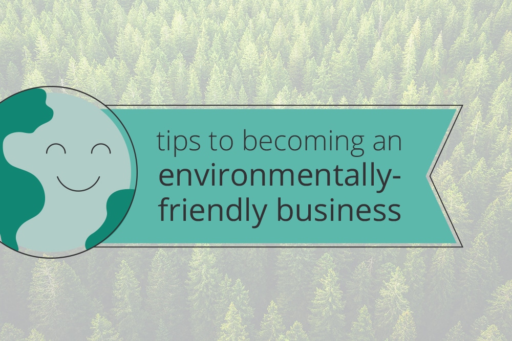 Tips For Making Your Business More Eco-Friendly
